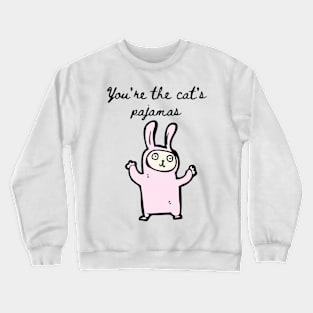 You're the cat's pajamas funny Crewneck Sweatshirt